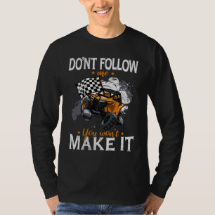 Offroad SXS Racing Quad Don't follow me UTV Dirt R T-Shirt