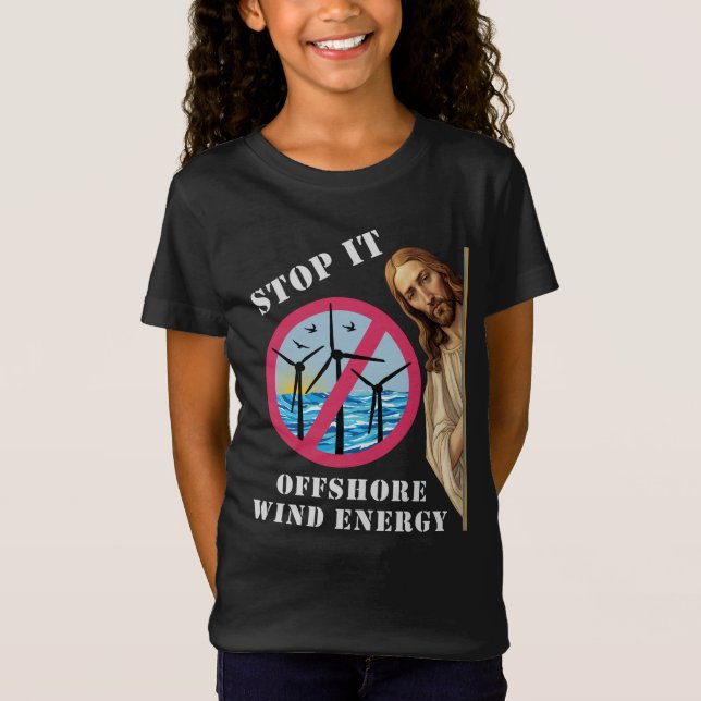 Offshore Wind Energy Stop it Jesus T-Shirt (Front)