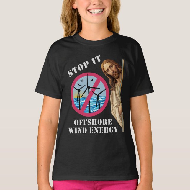 Offshore Wind Energy Stop it Jesus T-Shirt (Front)