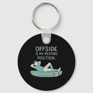 Offside Is My Resting Position Funny Soccer Quote  Key Ring