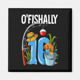 O'fishally 10 Years Old 10th Birthday Fishing  Magnet