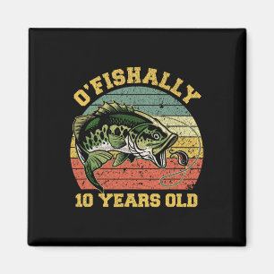 O'fishally 10 Years Old Fishing Birthday Theme Par Magnet
