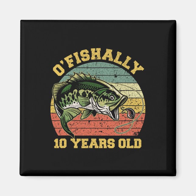 O'fishally 10 Years Old Fishing Birthday Theme Par Magnet (Front)