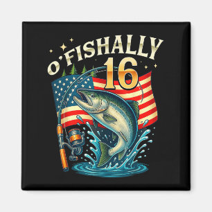 O'fishally 16 Years Old Fishing 16th Birthday Boys Magnet