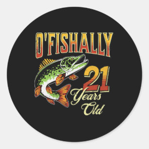 O'fishally 21 Years Old Fishing Themed 21st Birthd Classic Round Sticker