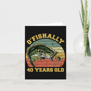 O'fishally 40 Years Old Fishing Birthday Theme Par Card