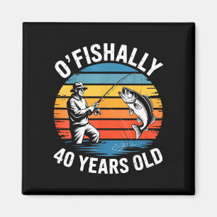 Ofishally 40 years old funny fishing 40th birthday magnet
