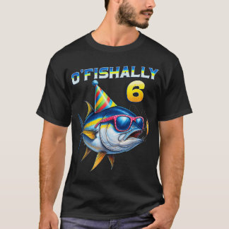 O'Fishally 6 Years Old Funny Fishing 6Th Birthday T-Shirt