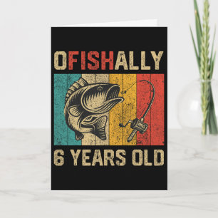 Ofishally 6 Years Old Funny Fishing Birthday Fishe Card