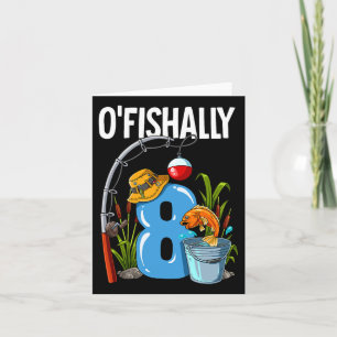 O'fishally 8 Years Old 8th Birthday Fishing  Card
