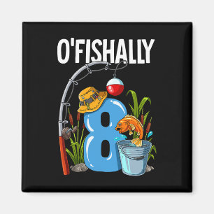 O'fishally 8 Years Old 8th Birthday Fishing  Magnet