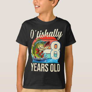 O'fishally 8 years old fishing birthday theme T-Shirt