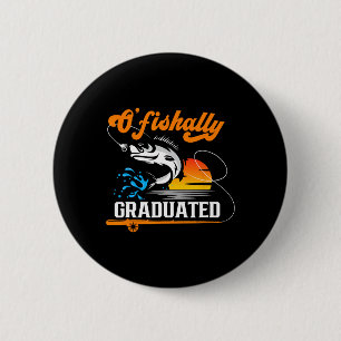 O'fishally Graduated Fishing Lover Graduation Part 6 Cm Round Badge
