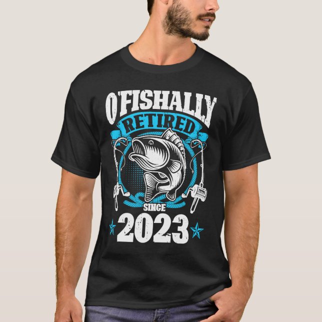 O'Fishally Retired 2023 Fishing Rod Retiring Fishe T-Shirt (Front)