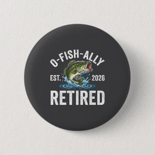 Ofishally Retired 2026 Funny Fishing Retirement Fi 6 Cm Round Badge