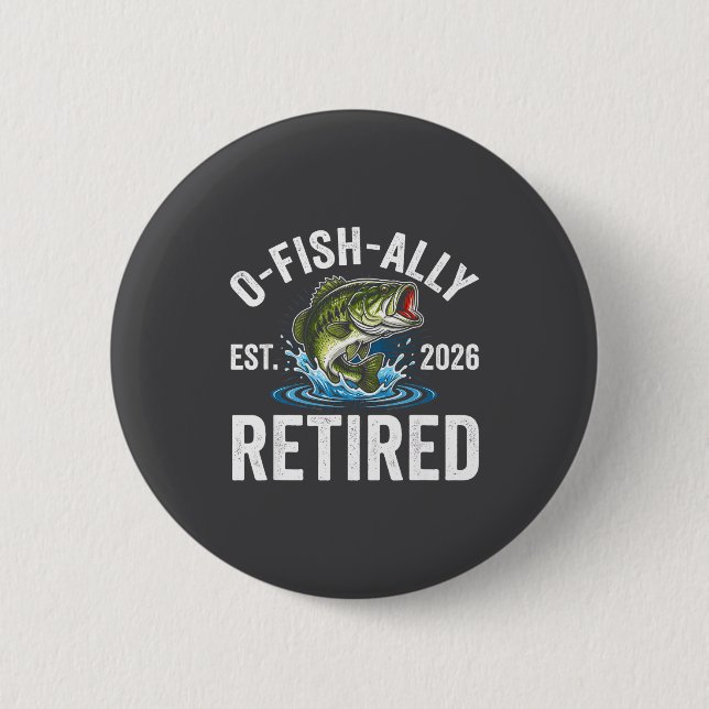 Ofishally Retired 2026 Funny Fishing Retirement Fi 6 Cm Round Badge (Front)