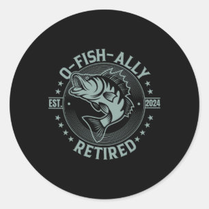 Ofishally Retired Fishing 2024 O-fish-ally Retirem Classic Round Sticker