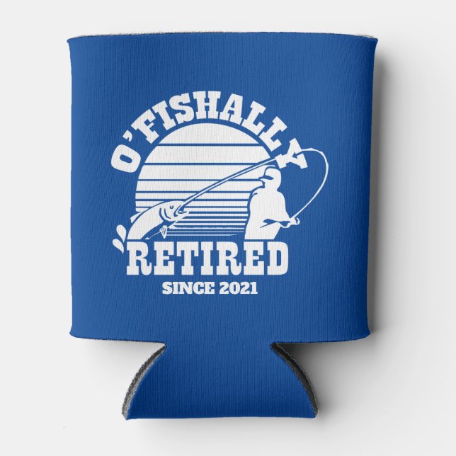 O'Fishally Retired Fishing Retirement Gift Blue Can Cooler (Front)