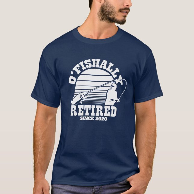 O'Fishally Retired Fishing Retirement Gift Navy T-Shirt (Front)