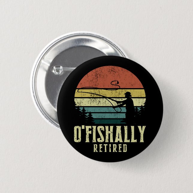 Ofishally Retired Funny fishing retirement 6 Cm Round Badge (Front & Back)