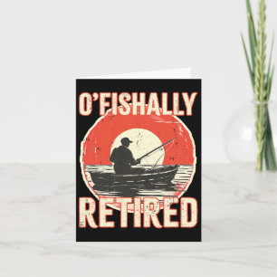 Ofishally Retired Shirt Fisherman Dad Men Retireme Card
