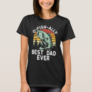 Ofishally The Best Dad Fisherman Dad Fishing Fat T-Shirt