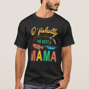 O'fishally The Best Mama Mummy Mother Son Daughter T-Shirt