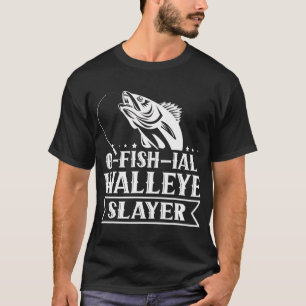 Ofishial Walleye Slayer - Fish Walleye Fishing T-S T-Shirt