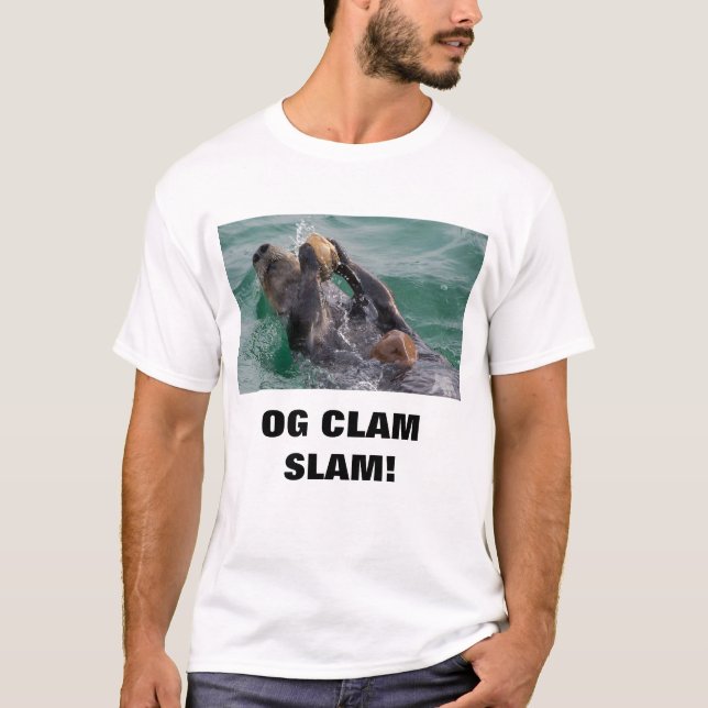 OG CLAM SLAM …….otter, my man! T-Shirt (Front)