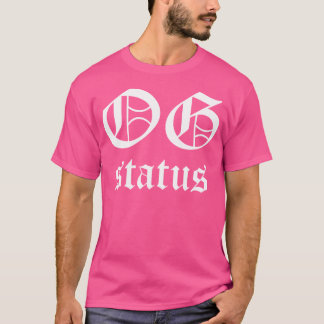 Og Status Original Gangster Hip Hop Gangsta Rap T-Shirt