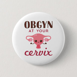 OGBYN At Your Cervix 6 Cm Round Badge
