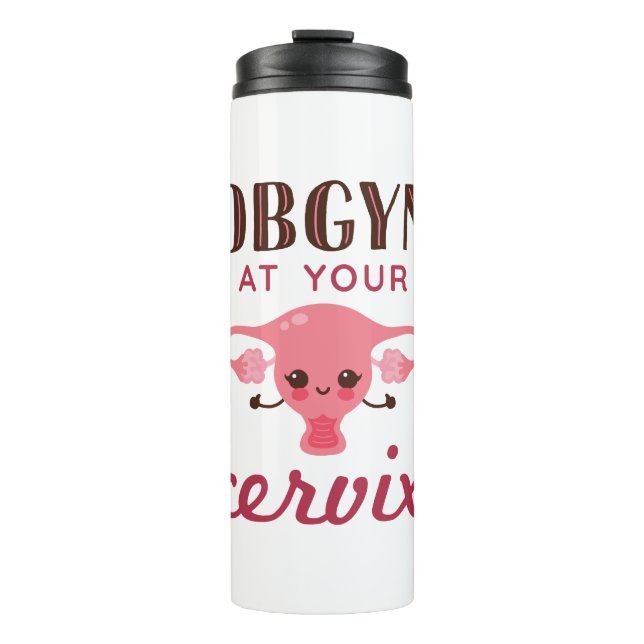 OGBYN At Your Cervix Thermal Tumbler (Front)