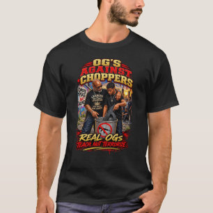 OG's Against Choppers Teach Not Terrorise T-Shirt