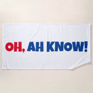 OH, AH KNOW! Beach Towel
