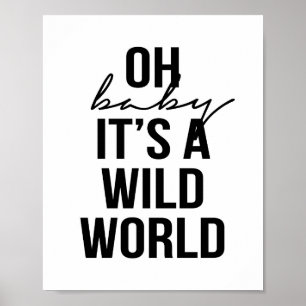 OH BABY ITS A WILD WORLD POSTER