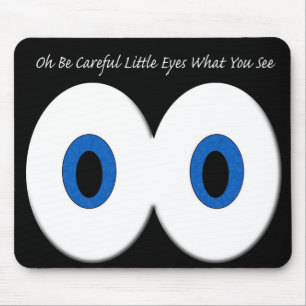 Oh Be Careful Little Eyes What You See Mouse Mat
