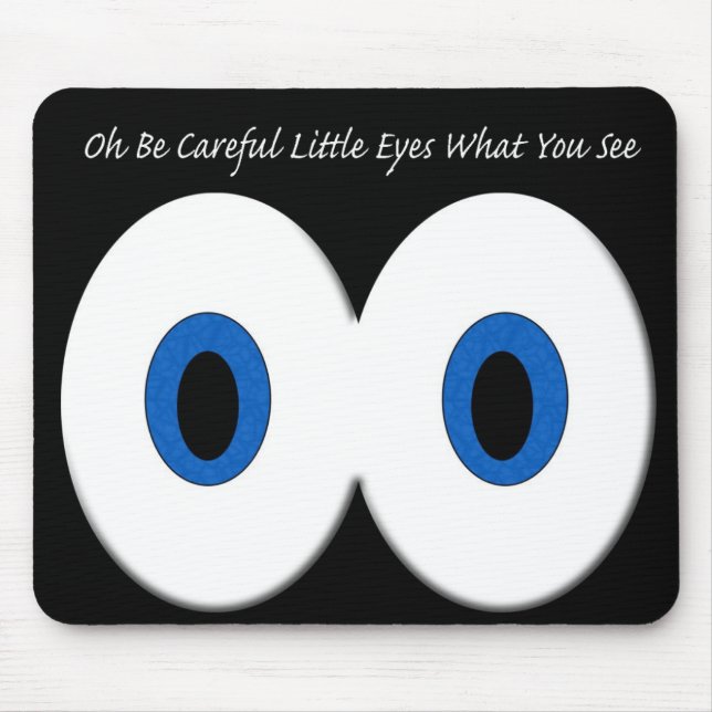 Oh Be Careful Little Eyes What You See Mouse Mat (Front)
