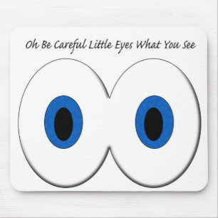 Oh Be Careful Little Eyes What You See Mouse Mat