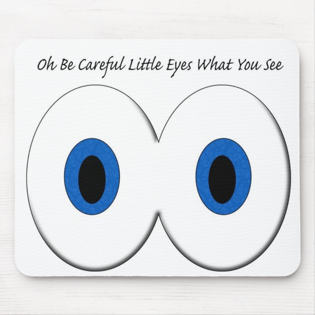 Oh Be Careful Little Eyes What You See Mouse Mat (Front)