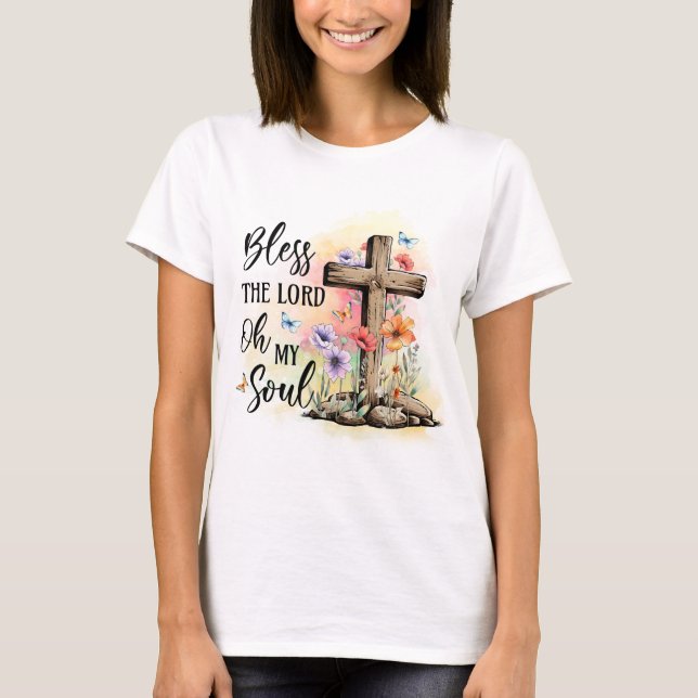 Oh Bless The Lord Oh My Soul women's T-Shirt (Front)