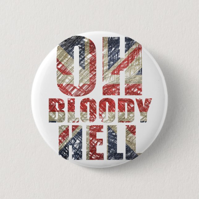 Oh Bloody Hell 6 Cm Round Badge (Front)