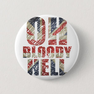Oh Bloody Hell 6 Cm Round Badge