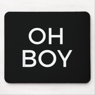 Oh Boy Funny Humor Novelty Saying Tee Mouse Mat