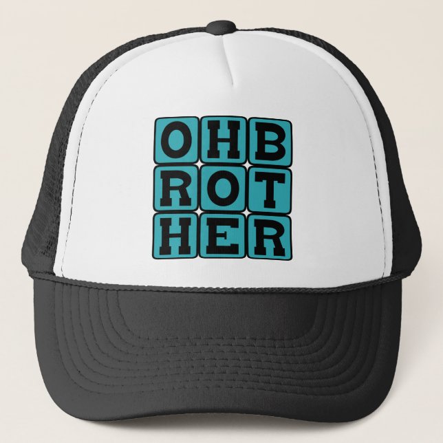 Oh Brother, Exasperated Phrase Trucker Hat (Front)