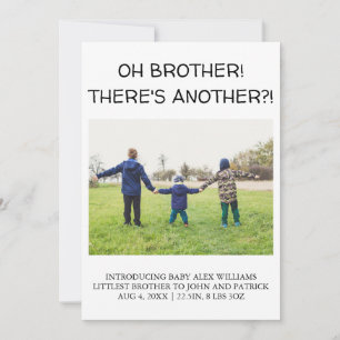 OH BROTHER! THERE'S ANOTHER?! Baby Photo Birth Announcement