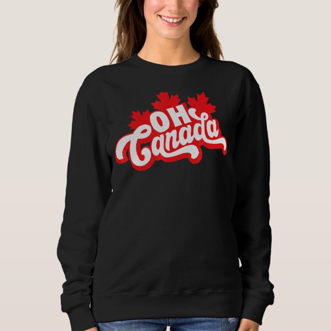 Oh Canada Day   Maple Leaf Oh Canadian Flag Colour Sweatshirt (Front)