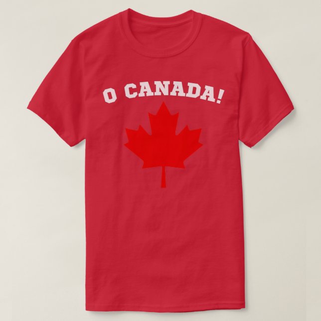 Oh Canada O Canada Canadian Pride Maple Leaf Natio T-Shirt (Design Front)