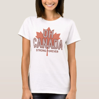 Oh Canada Strong forever T-Shirt