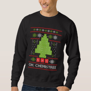 Oh Chemist Tree Chemistree Funny Science Chemistry Sweatshirt