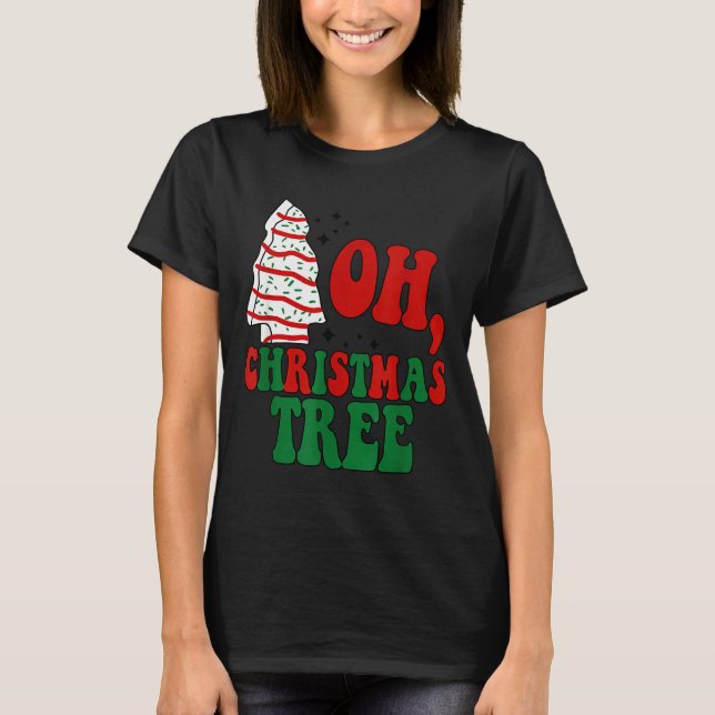 Oh Christmas Tree Cakes Debbie Becky Jen Groovy Re T-Shirt (Front)